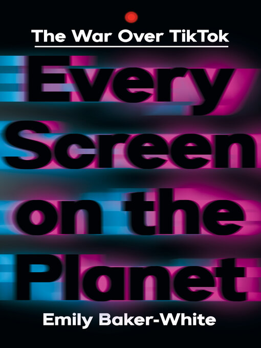 Title details for Every Screen on the Planet by Emily Baker-White - Wait list